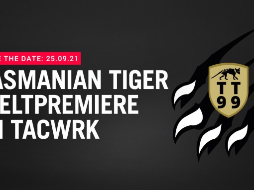 Tasmanian Tiger Weltpremiere im TACWRK