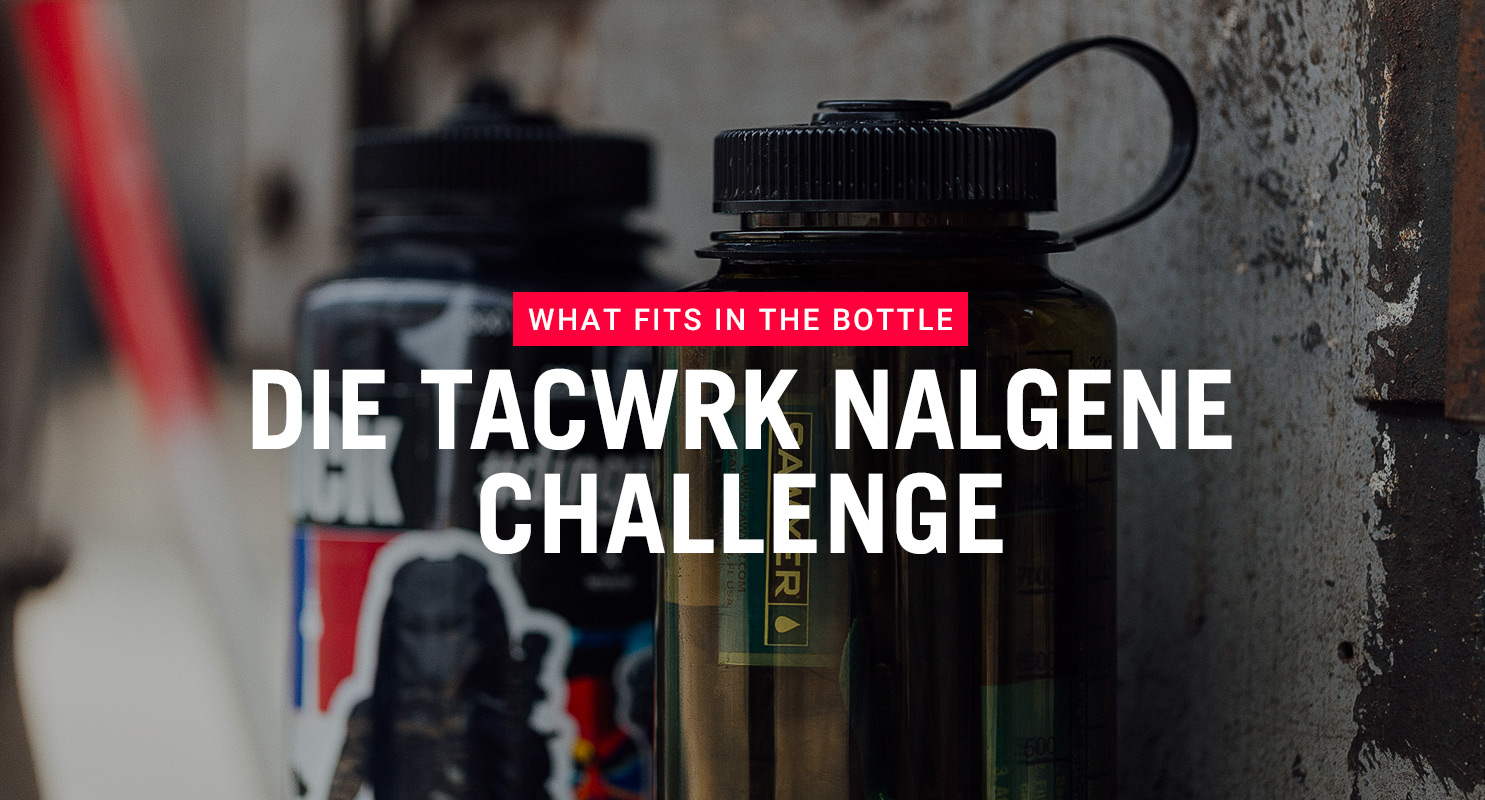 What fits in the bottle - DIE TACWRK Nalgene Challenge