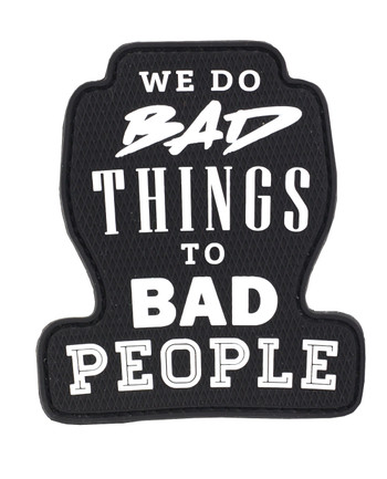 TACWRK - We do Bad Things to Bad People Patch Black Schwarz